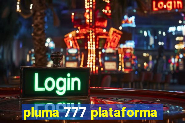 pluma 777 plataforma